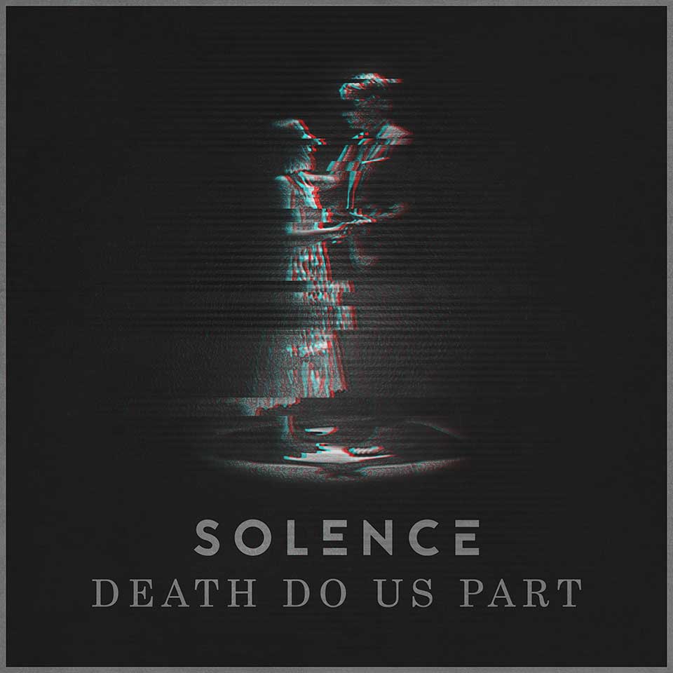 VIDEOPREMIÄR: Solence - Death Do Us Part 5